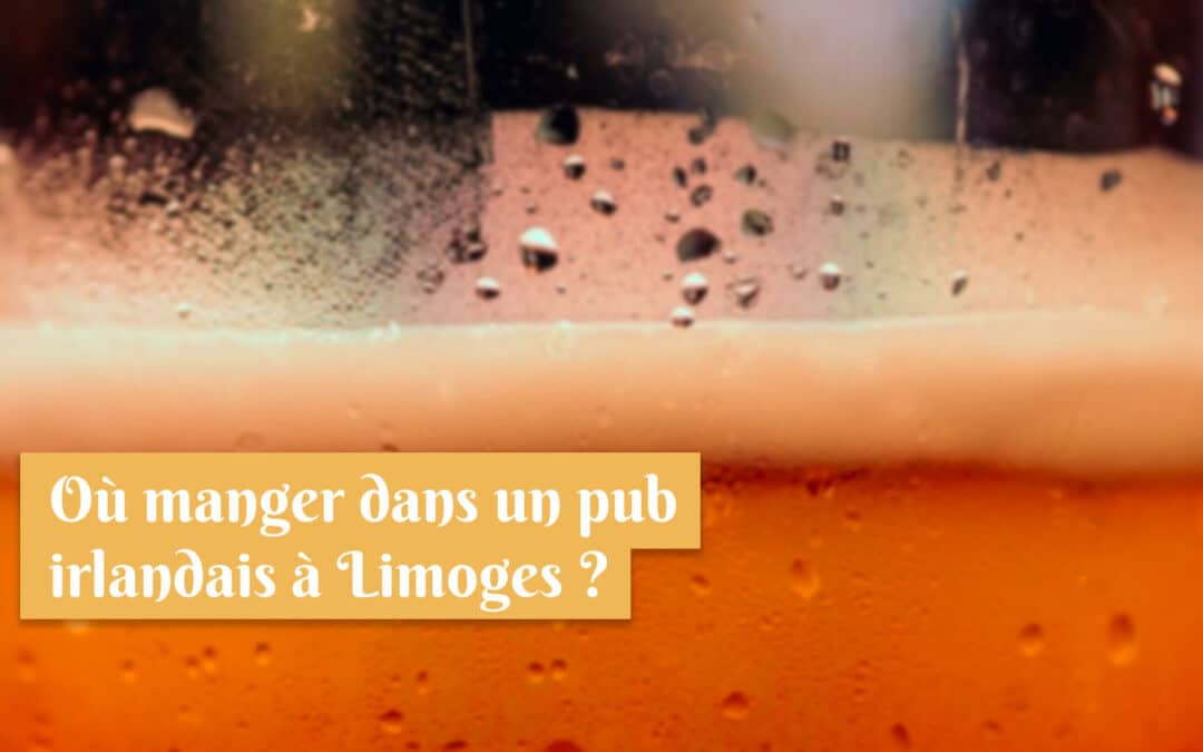 Où manger dans un pub restaurant irlandais à Limoges ?